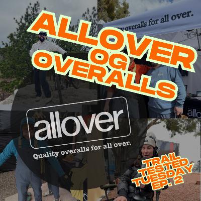 Trail Tested Tuesday EP 2. Allover Apparel OG Overalls