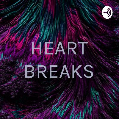 HEART BREAKS