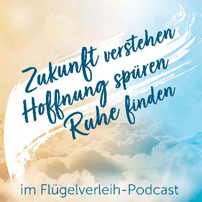 Zukunft verstehen, Hoffnung spüren, Ruhe finden