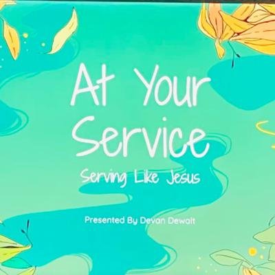 At Your Service Devan Dewalt 07-30-2023 Series: Serving Like Jesus At Your Service Devan Dewalt 07-30-2023 Series: Serving Like Jesus
