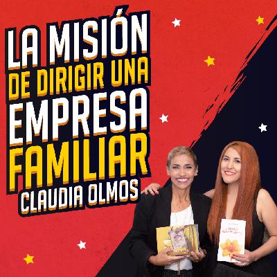 ¿Cómo dirigir una empresa familiar? Alquiladora la Misión con Claudia Olmos G