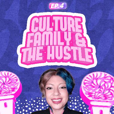 Culture, Family, & the Hustle