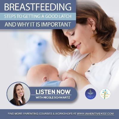Breastfeeding: Steps To Getting A Good Latch And Why It’s Important (S1-EP23)