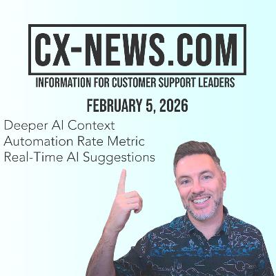 CX-News.com Feb 5, 2026 - Deeper AI Context, Automation Rate Metric, and Real-Time AI Suggestions CX-News.com Feb 5, 2026 - Deeper AI Context, Automation Rate Metric, and Real-Time AI Suggestions