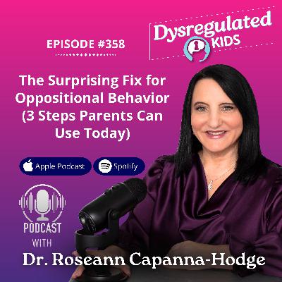 358: The Surprising Fix for Oppositional Behavior (3 Steps Parents Can Use Today)