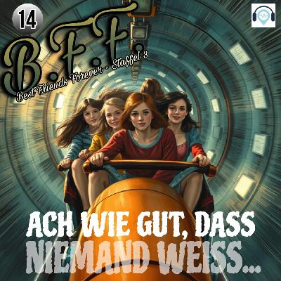 26 - BFF Staffel 3 (14: Ach wie gut, dass niemand weiß...)