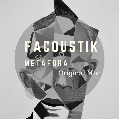 FacoustiK-Metafora (Original Mix)