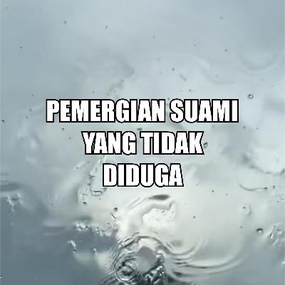 STORY TIME | Pemergian suami yang tidak dijangka