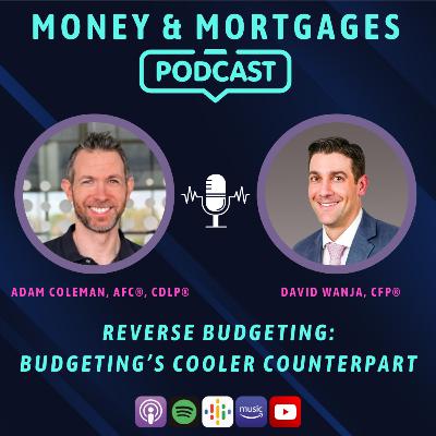 Reverse Budgeting: Budgeting's Cooler Counterpart (with David Wanja, CFP®)