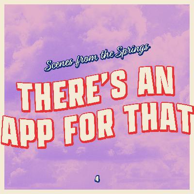 Scenes From The Springs 04 - There’s An App For That