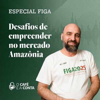 O Café e a Conta #126 - Desafios de empreender no mercado Amazônia
