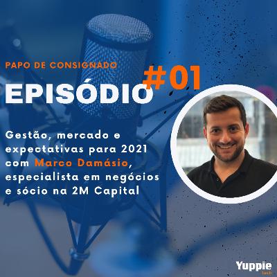 #01 - Gestão, mercado e expectativas para 2021 com Marco Damásio, especialista em negócios na 2M Capital