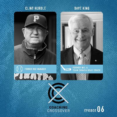 Coaching Crossover Ep 6: Clint Hurdle and Dave King