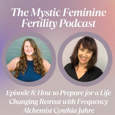 How to Prepare for a Life Changing Retreat with Frequency Alchemist Cynthia Juhre How to Prepare for a Life Changing Retreat with Frequency Alchemist Cynthia Juhre