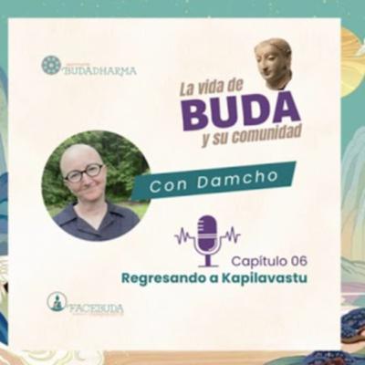 CAP. 6 LA VIDA DEL BUDA Y SU COMUNIDAD: Regresando a Kapilavastu