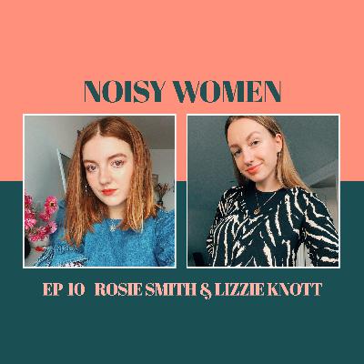 Running Your Own Business and Freelance Illustration with Rosie Smith and Lizzie Knott - Noisy Women The Podcast