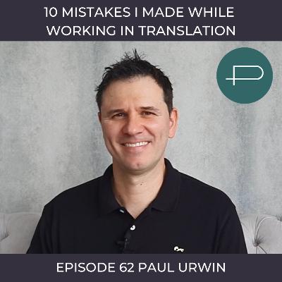 62. 10 Mistakes I Made While Working in Translation