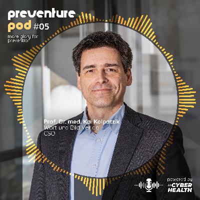 EP. 5 - PREVENTURE POD: Digital Health im Fokus: Prof. Dr. med. Kai Kolpatzik über Kompetenzlücken und Chancen
