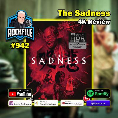THE SADNESS (2021) 4K Review ROCKFILE Podcast 942