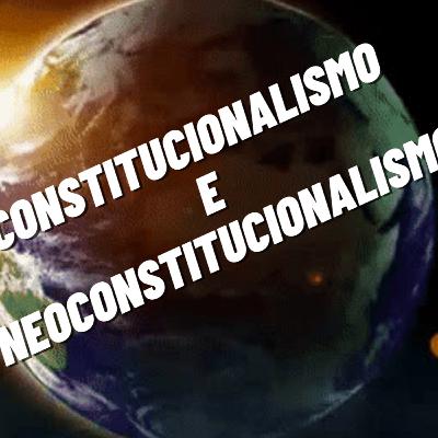 Constitucionalismo e Neoconstitucionalismo