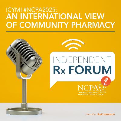 ICYMI #NCPA2025: An International View of Community Pharmacy