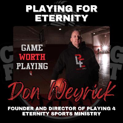 Playing For Eternity with Founder and Director of Playing 4 Eternity Sports Ministry Don Weyrick