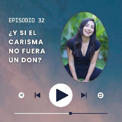 Episodio 32/¿Y si el carisma no fuera un don, sino un estado que puedes activar?