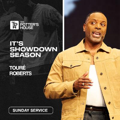 It's Showdown Season | Touré Roberts It's Showdown Season | Touré Roberts