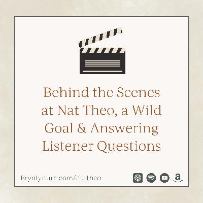 Behind the Scenes at Nat Theo, a Wild Goal & Answering Listener Questions