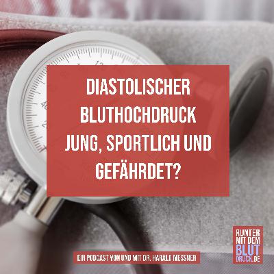 Diastolischer Bluthochdruck jung, sportlich und gefährdet?