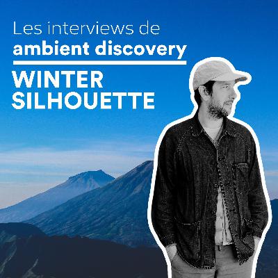 Interview de Winter Silhouette – L'importance de la musique ambient, Bandcamp et la course aux streams