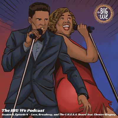 Season 6, Episode 4 - Love, Broadway, and The C.H.E.S.S. Board feat. Chester Gregory Season 6, Episode 4 - Love, Broadway, and The C.H.E.S.S. Board feat. Chester Gregory