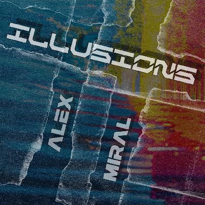 Alex Miral - Illusions Alex Miral - Illusions