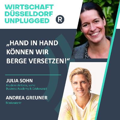 #197 Wie Weiterbildung und Charity-Aktionen Hand in Hand zu einer besseren Gesellschaft beitragen: Wirtschaft Düsseldorf unplugged mit Julia Sohn (vame Business Academy | Edukonzept)