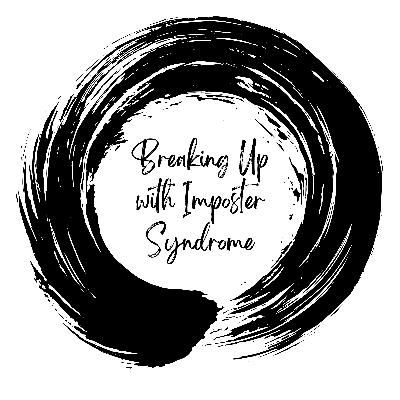 Breaking Up with Imposter Syndrome Breaking Up with Imposter Syndrome