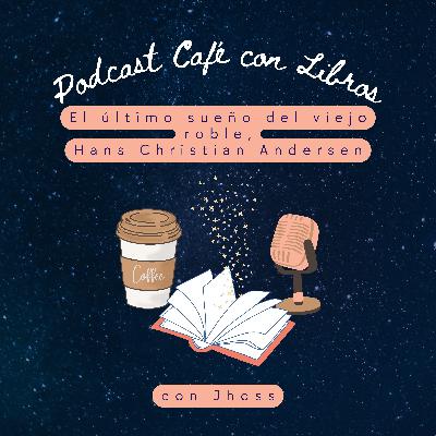 Cuento 041. El último sueño del viejo roble - Hans Christian Andersen
