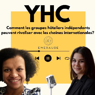 #5 Comment les groupes hôteliers indépendants peuvent rivaliser avec les chaines internationales ? Avec Sarah Bananier (Directrice Commerciale Emeraude Hotels)