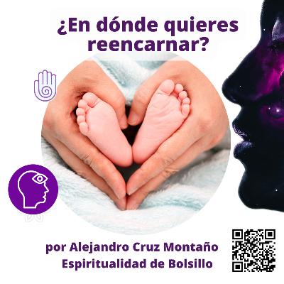 ¿En dónde quieres reencarnar?