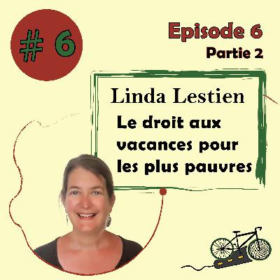 #6 [Partie 2] - Le droit aux vacances pour les plus pauvres - Linda Lestien