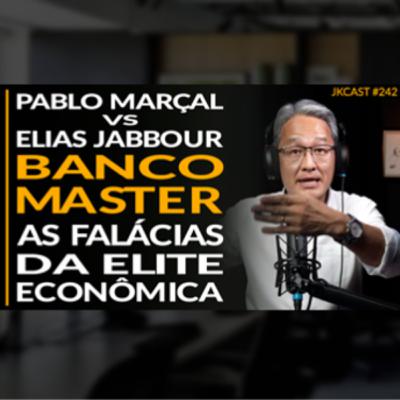 JK Cast #242 - Pablo Marçal vs Elias Jabbour, Banco Master, As Falácias da Elite Econômica