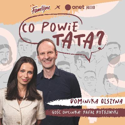 Rafał Rutkowski: "Ojcem zostałem przez przypadek"