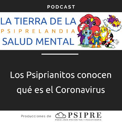 Los Psiprianitos conocen qué es el Coronavirus Los Psiprianitos conocen qué es el Coronavirus