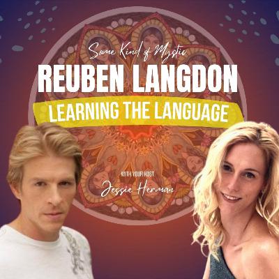 Learning the Language with Reuben Langdon - Episode 012 - Some Kind of Mystic Podcast