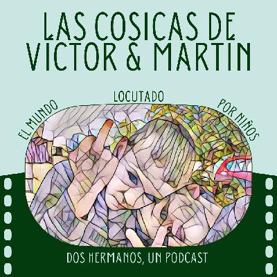 Las cosicas de vÍctor y martÍn podcast - episodio 4