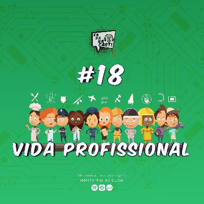 #18: VIDA PROFISSIONAL