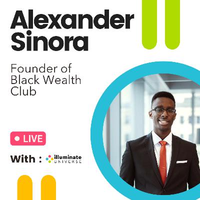 Alexander Sinora: Advice on Career Development & Wealth Building (Founder of Black Wealth Club) Alexander Sinora: Advice on Career Development & Wealth Building (Founder of Black Wealth Club)