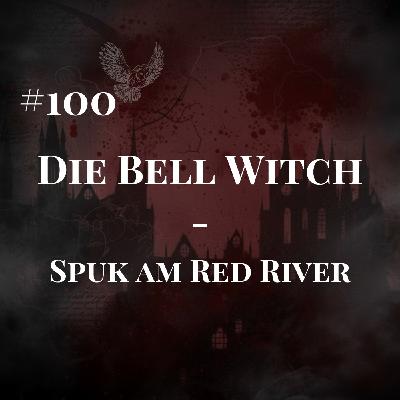 #100 Die Bell Witch – Spuk am Red River