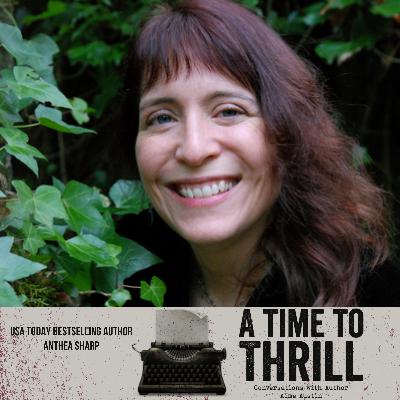 Episode 45: A Time to Thrill – Conversation with Aime Austin – featuring Anthea Sharp