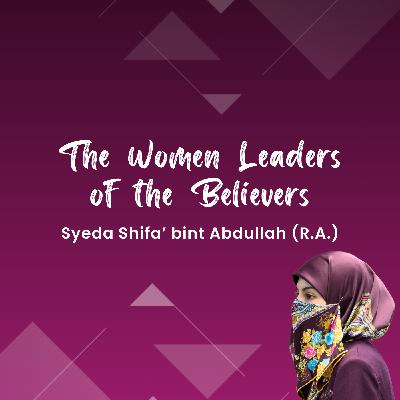 The Women Leaders of the Believers - Syeda Shifa’ bint Abdullah (RA)