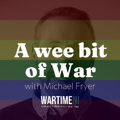 10: Open fire, dear: An LGBTQ+ War with Michael Fryer